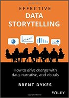 Effective Data Storytelling How to Drive Change with Data, Narrative and Visuals