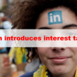 LinkedIn広告、インタレストターゲティングの導入を発表