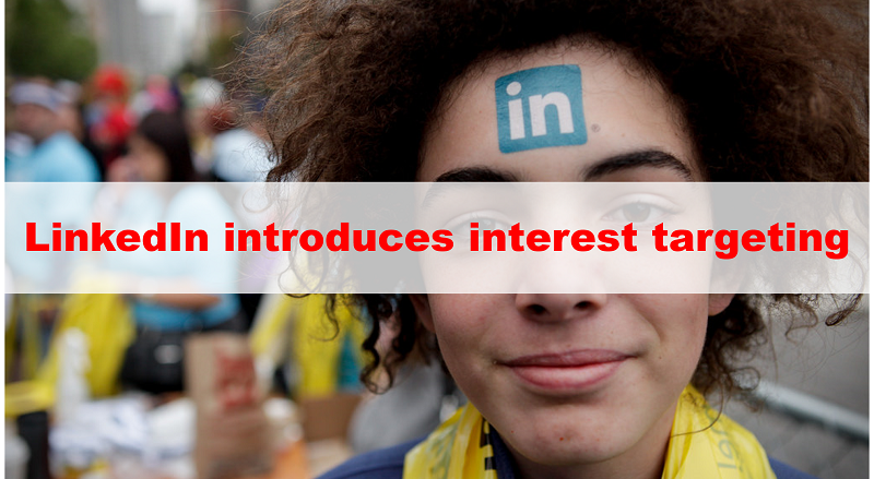 LinkedIn広告、インタレストターゲティングの導入を発表