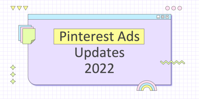 2022年 Pinterest アド 広告の主要アップデートまとめ