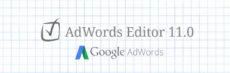 AdWords Editor が2006年のリリース以来の大幅アップデート（AdWords Editor 11.0）