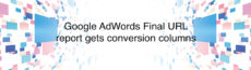 Google AdWords（Google広告）最終ページURLレポートにコンバージョン関連列が追加