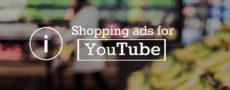 YouTube広告、YouTube向けショッピング広告がスタートし、企業の動画利用は次のステージへ