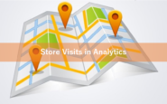 店舗誘導施策とStore Visits in Analytics：Googleアナリティクス講座 第7回