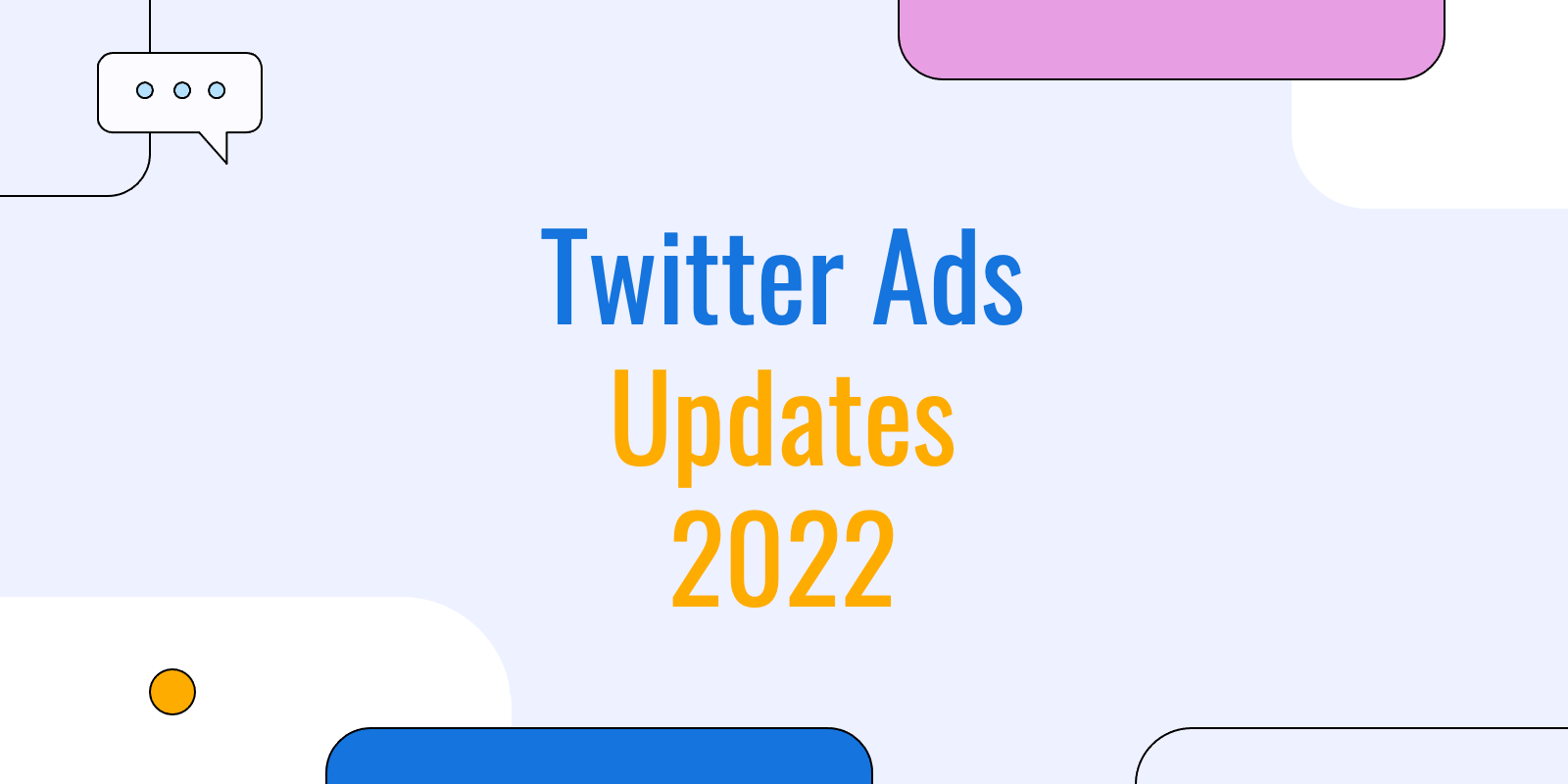 2022年Twitter広告の主要アップデートまとめ